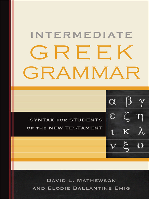 Title details for Intermediate Greek Grammar by David L. Mathewson - Available